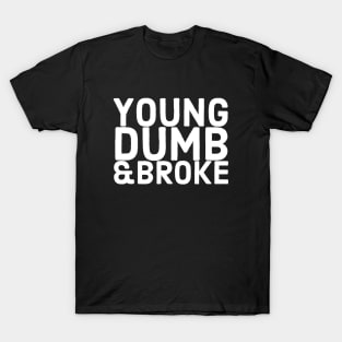 Young Dumb & Broke T-Shirt